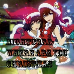 Nightcore - Where Are You Christmas/lyrics