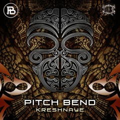 Pitch Bend - Kreshnaye - out now (New Kicks Rec) (Number 7 PsyTrance TOP 100 TRACKS)