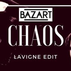 Bazart - Chaos (Lavigne edit)