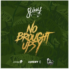 Skinny Fabulous - No Broughtupsy (Soca 2017)