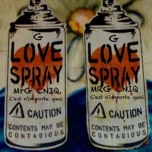 Mr G Spray Love (CNIQ)C'est n'importe quoi.