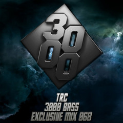 TRC - 3000 Bass Exclusive Mix 068 [Free Download]
