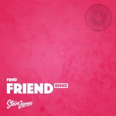 FRND - Friend (Steve James Remix)