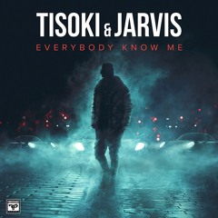 Tisoki & Jarvis - Everybody Know Me