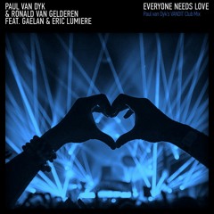 Paul van Dyk & Ronald van Gelderen ft. Gaelan, Eric Lumiere - Everyone Needs Love (VANDIT Club Mix)
