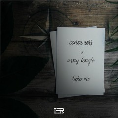 Conor Ross X Arny Lengle - Take Me
