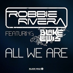 Robbie Rivera feat Blake Lewis - All We Are (Pedro Del Mar & DoubleV Remix)