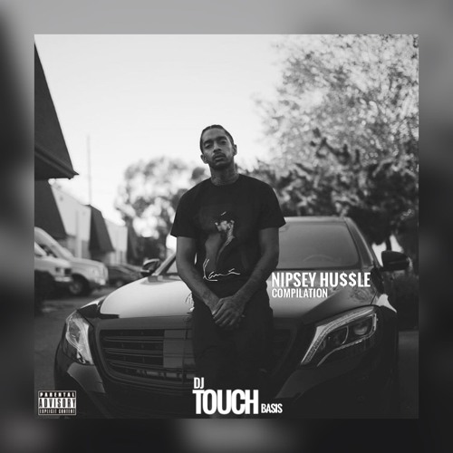 @NipseyHussle Compilation By @DjTouchBasis