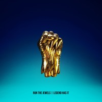 Run The Jewels - Legend Has It