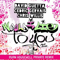 DG - Would i lie to you (Ryan Housewell Private Remix)