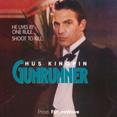 HUS KINGPIN - 'GUN RUNNER' (Prod. FutureWave of F80)