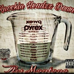 Ace Montana- Knockin Headz Down (Prod. KMakeHitz)
