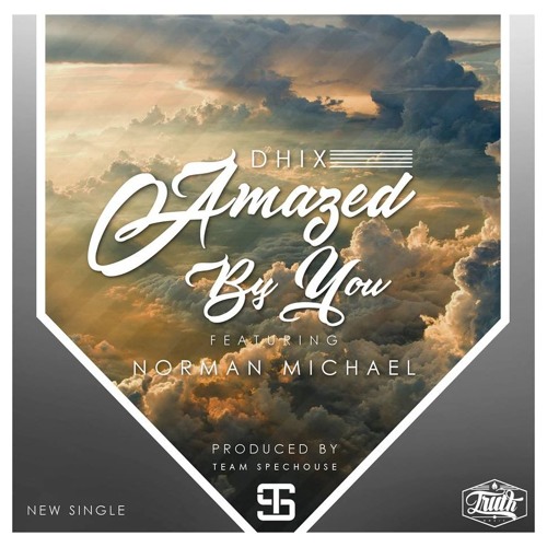 DHIX - Amazed By You ft. Norman Michael