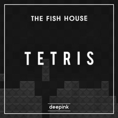 The Fish House - Tetris (Original Mix)