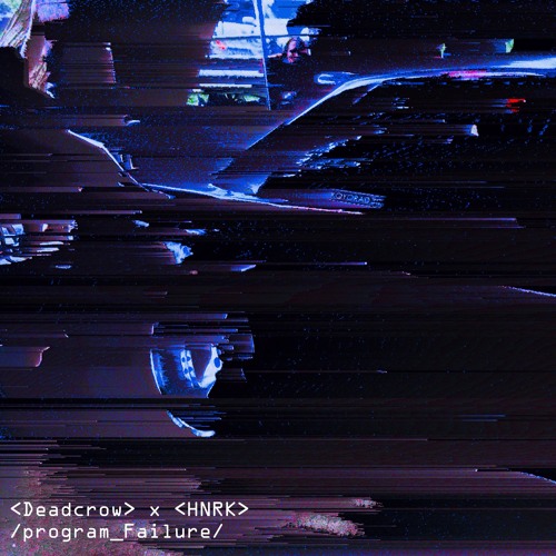 Deadcrow x hnrk - program_Failure