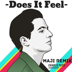 Does It Feel - (MAJI Remix) (feat. Charlie Puth)