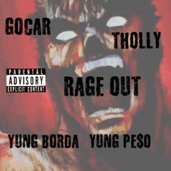 Rage Out - Yung Borda xx Yung Peso xx Tholly xx Gocar (Prod. FlexlordShawty)