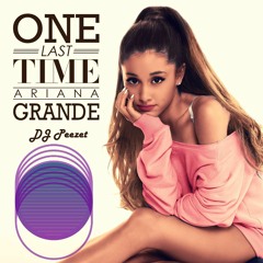 Ariana Grande - One Last Time (Dj Peezet)