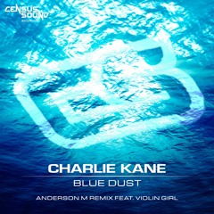 Charlie Kane - Blue Dust (Anderson M Remix Feat. Violin Girl)
