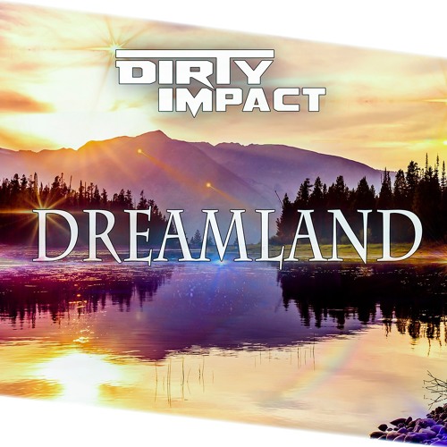 Dirty Impact - Dreamland - Phil Maurice Remix