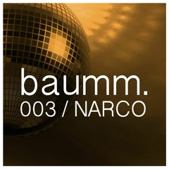 Baumm Podcast 003 - Narco