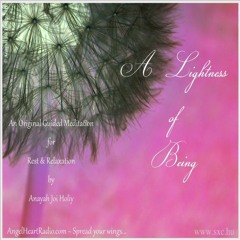 A Lightness Of Being  Guided Meditation (c) Anayah Joi Holilly 2011SOUND BOOST