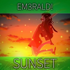 EM3RALD! - Sunset(FREE Download!)