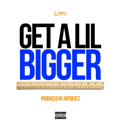 Lox$ - Get A Lil Bigger [Prod by AntBeatz]