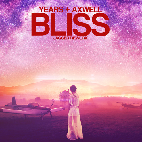 Years and Axwell - Bliss (Jagger Rework)