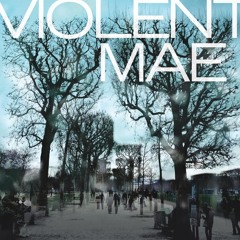 Violent Mae - Anytime You Fall