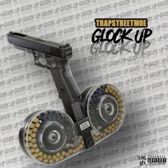 TrapStreet Moe- Glocked Up