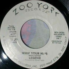 Legend - Whip Your Hips