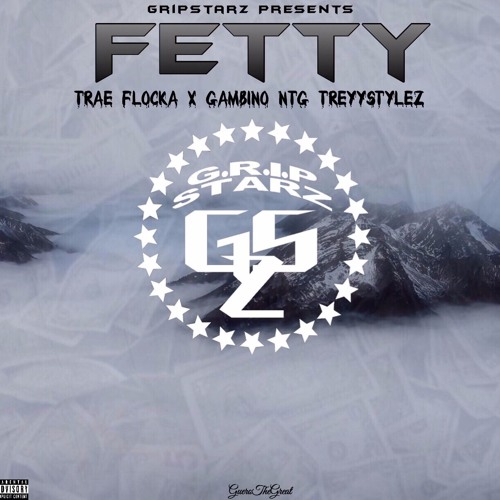 Trae Flocka x Gambino NTG x Treyy$tylez - Fetty(GSZ)