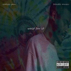 Wait For It (prod. Trendzmusic)