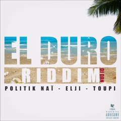 Politik Nai X Elji X Toupi - Megamix El Duro Riddim by Dj DAN