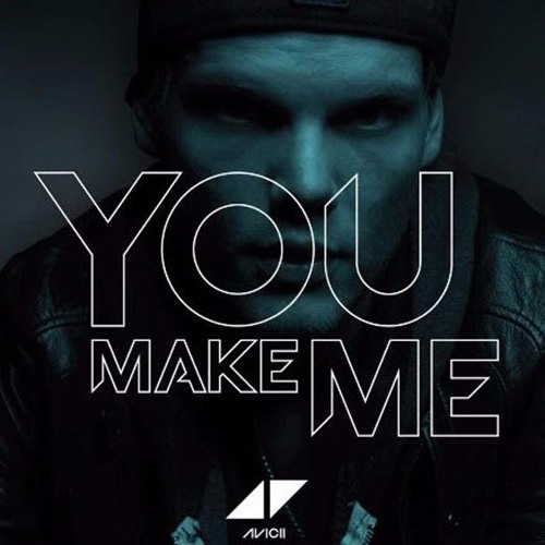 Avicii - You Make Me