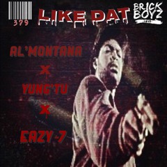 Like Dat( Al'Montana x Yung'Tu x EZZY