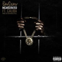 Incarcerated Ft Caliba prod by Infamous Rell