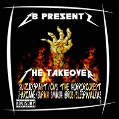 TheT@K3OV3R! (SuiZiD3PaKT/CVS the HORRORCOREST/ Supah Smash Bros/ Sleep Walkas/ J-Arcane)