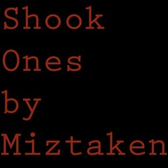 Shook Ones(freemix) by Miztaken