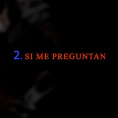 2. Si Me Preguntan