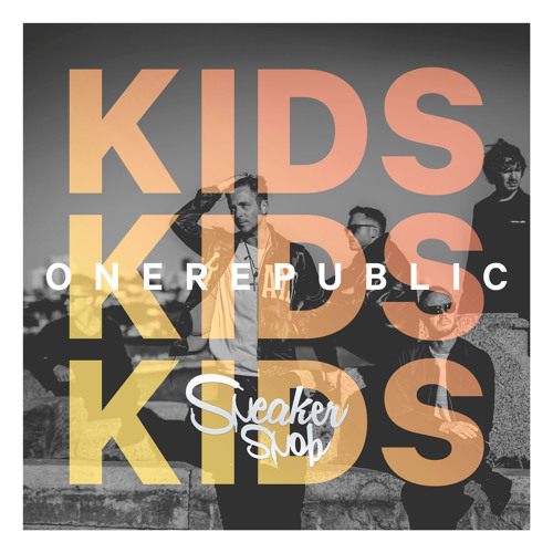 One Republic - Kids (Sneaker Snob Remix)
