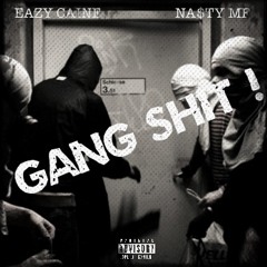 Eazy Caine x Na$ty Mf - Gang Shit