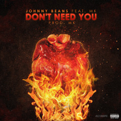 Don't Need You Ft. MK [Prod. MK]