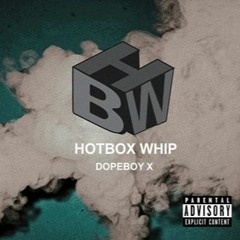 DopeBoy X - HOTBOX WHIP (Feat. IllRose)(Prod. Doou$hii)