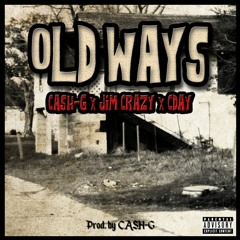 CASH-G - Old Ways ft. Jim CraZy & Cday [Prod. by CASH-G]