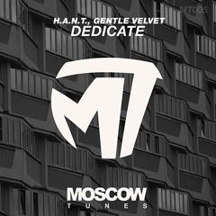 H.A.N.T. & Gentle Velvet–Dedicate [Out Now!]