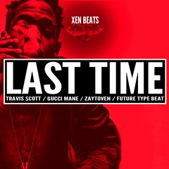 Last Time | Travis Scott x Gucci Mane Type Beat