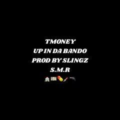 TMoney -Up In Da Bando -[Prod By Slingz] (Shida Mill Records]