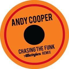 FREE DOWNLOAD: Andy Cooper - Chasing The Funk (The Allergies Remix)